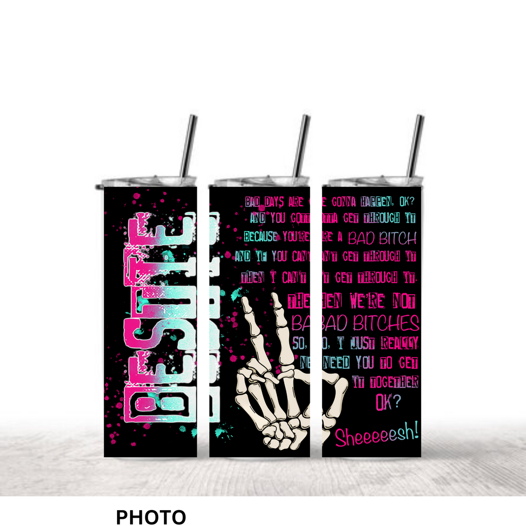 Bad Days Bestie Tumbler - 20oz Straight Tumbler with Motivational Quote