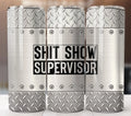 Shit Show Supervisor 20oz Tumbler